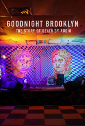 Goodnight Brooklyn - The Story of Death By Audio