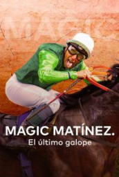 Magic Martínez. El ultimo galope