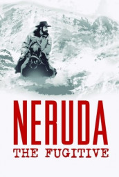 Neruda: The Fugitive