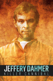 Jeffrey Dahmer: Killer Cannibal