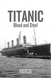 Titanic: Sangre y Acero
